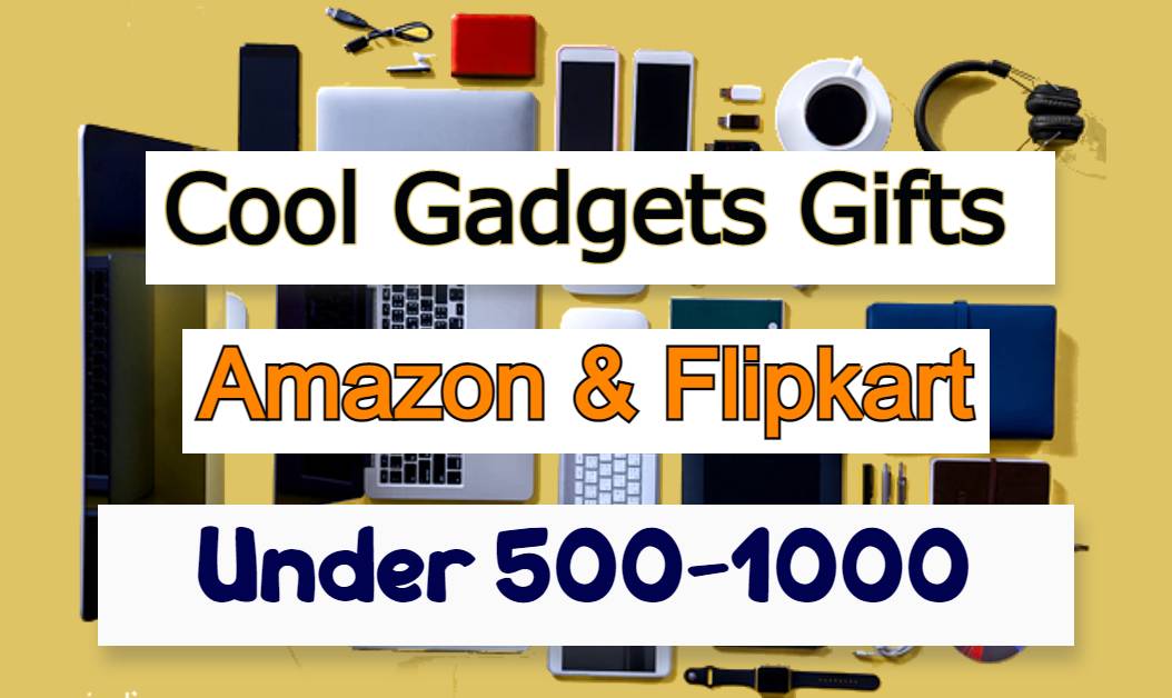 Cool Gadgets Gifts Under 500-1000