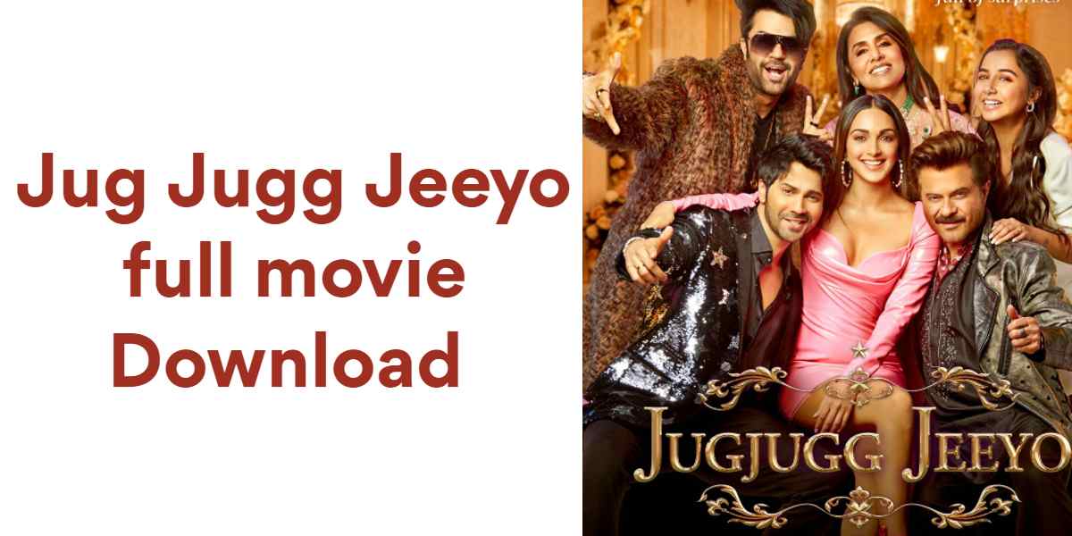 Jug Jug Jeeyo Full Movie Download -[4K, HD, 1080p 480p, 720p]Filmywap - Filmyzilla - Pagalworld