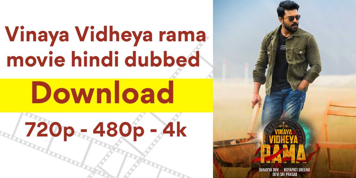 Vinaya Vidheya Rama Hindi Dubbed Movie Download [4K, HD, 1080p 480p, 720p] Filmywap Filmyzilla
