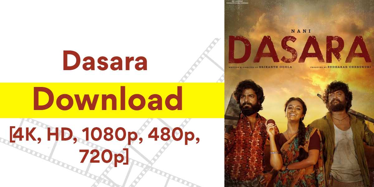 Dasara Movie Download [4K, HD, 1080p 480p, 720p]