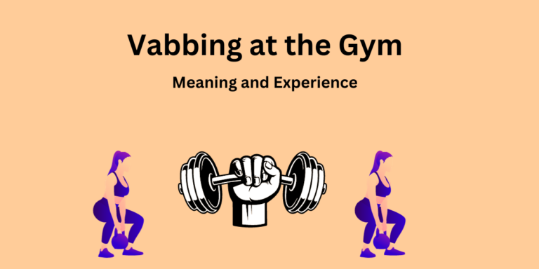 Vabbing at the Gym: Understanding the Benefits and Techniques
