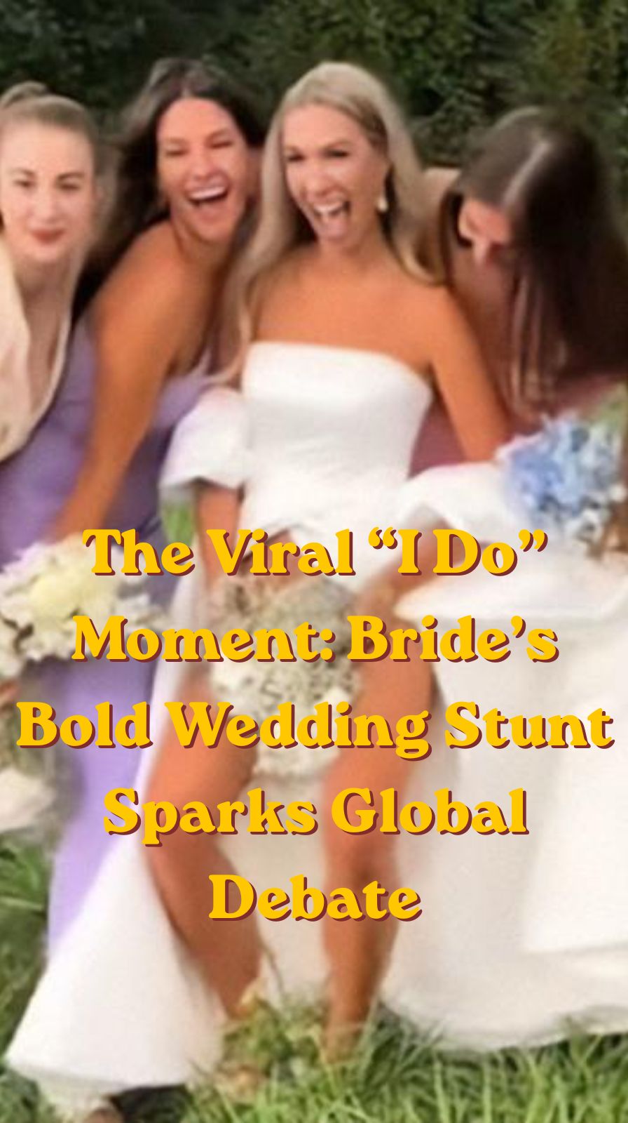 bride performing bold unexpected wedding stunt during ceremony surprising guests and creating viral moment debate on modern weddings