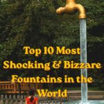 Top 10 Most Shocking & Bizzare Fountains in the World